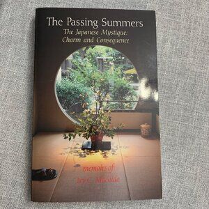 The Passing Summers: The Japanese Mystique: Charm Consequence Memoirs By Joy C.